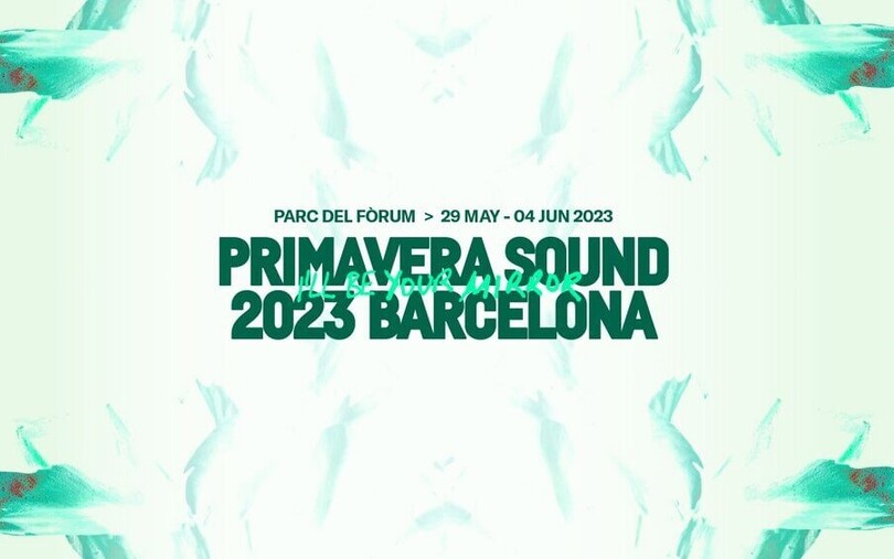 Banner Primavera Sound 2023 Barcelona - Parc del Fòrum - 29 maio a 4 junho - I'll be your mirror
